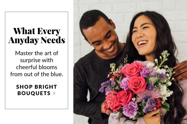 What Every Anyday Needs - Shop Bright Bouquets