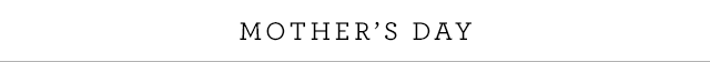 MOTHER'S DAY
