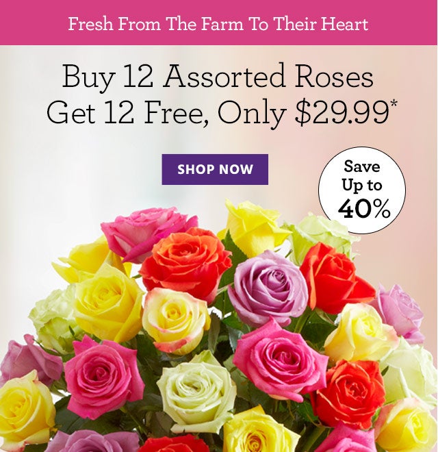 It's Been A Long Winter…They Need Flowers  Buy 12 Assorted Roses Get 12 Free, Only $29.99* SHOP NOW | Save Up to 40%
