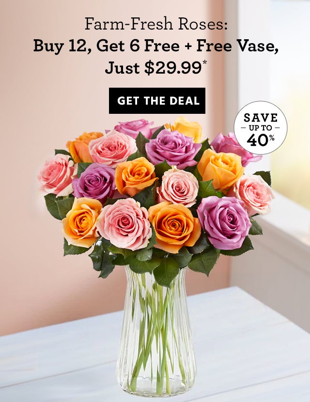 Farm-Fresh Roses: Buy 12, Get 6 Free + Free Vase, Just $29.99* GET THE DEAL SAVE UP TO 40%