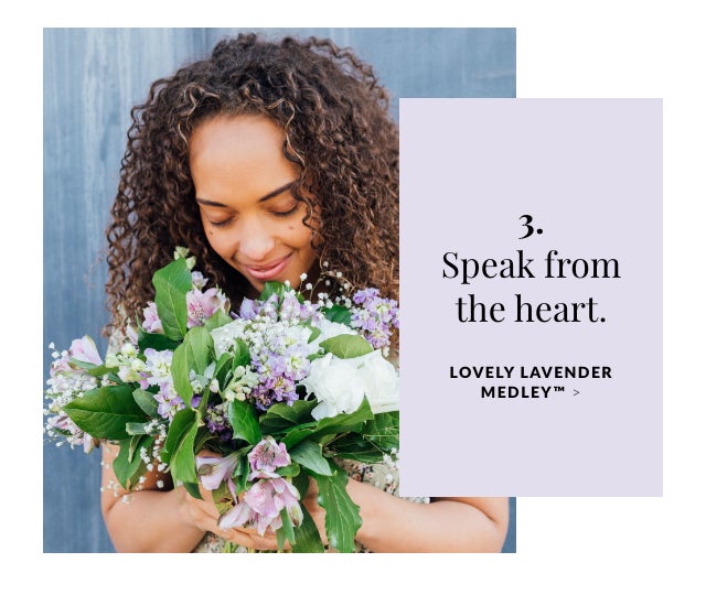Speak from the heart. Lovely Lavender Medley(tm)