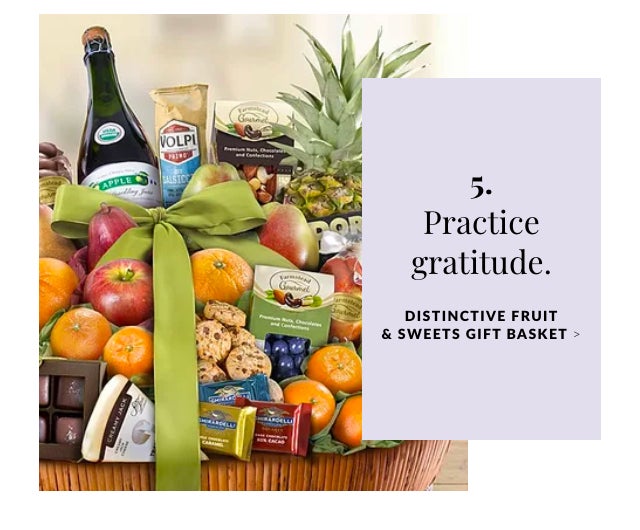 Practice gratitude. Distinctive Fruit & Sweets Gift Basket