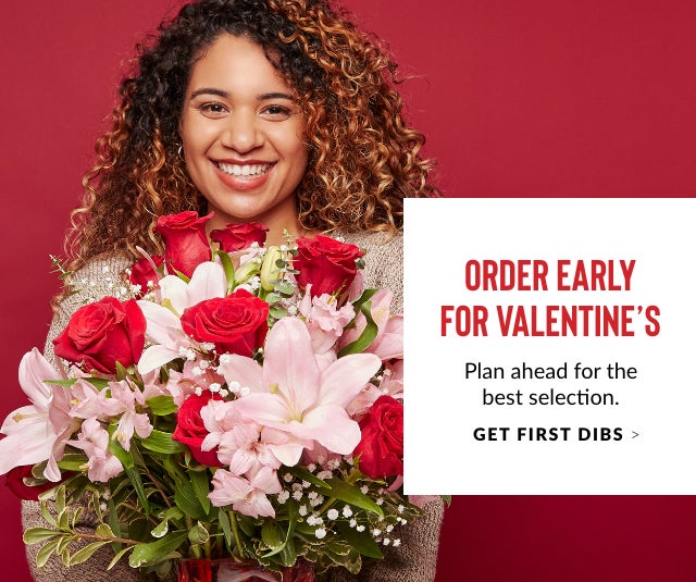 Order Early for Valentine's Day