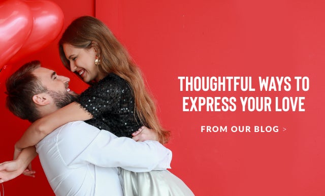 Thoughtful ways to express your love - from our blog
