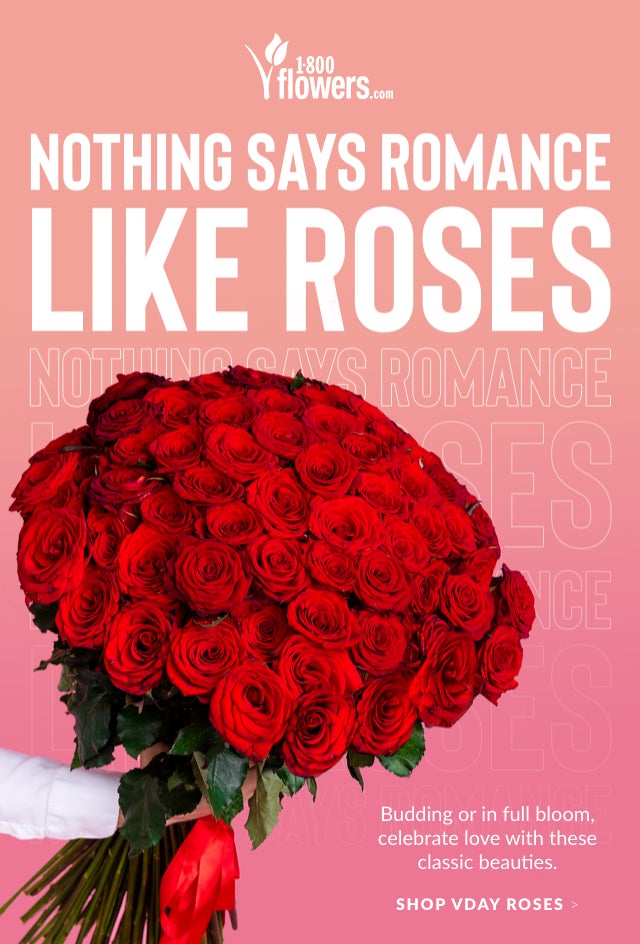 NOTHING SAYS ROMANCE LIKE ROSES