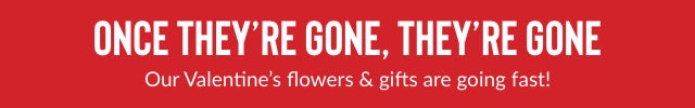 Hurry! Flowers & gifts are going fast