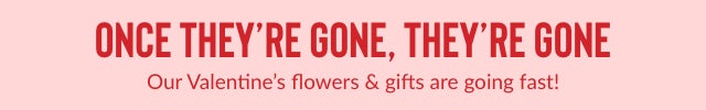 Hurry! Flowers & gifts are going fast