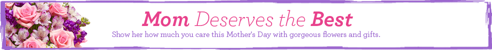 Mother's Day Flowers & Gifts
