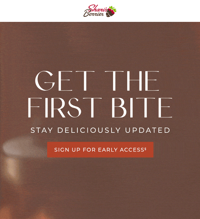 GET THE FIRST BITE SIGN UP FOR EARLY ACCESS