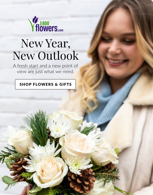 New Year, New Outlook. A fresh start and a new point of view are just what we need. SHOP FLOWERS & GIFTS