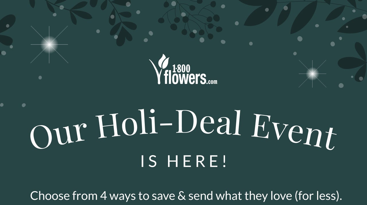 Our Holi-Deal Event is Here! Choose from 4 ways to save and send what they love (for less)