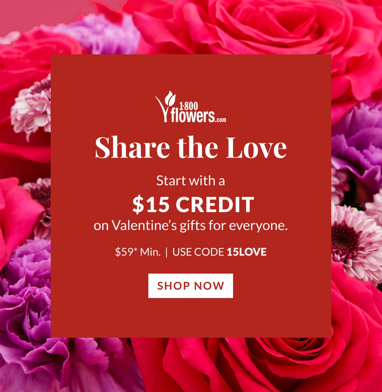 ENJOY A $15 CREDIT $59 MIN. USE CODE 15LOVE