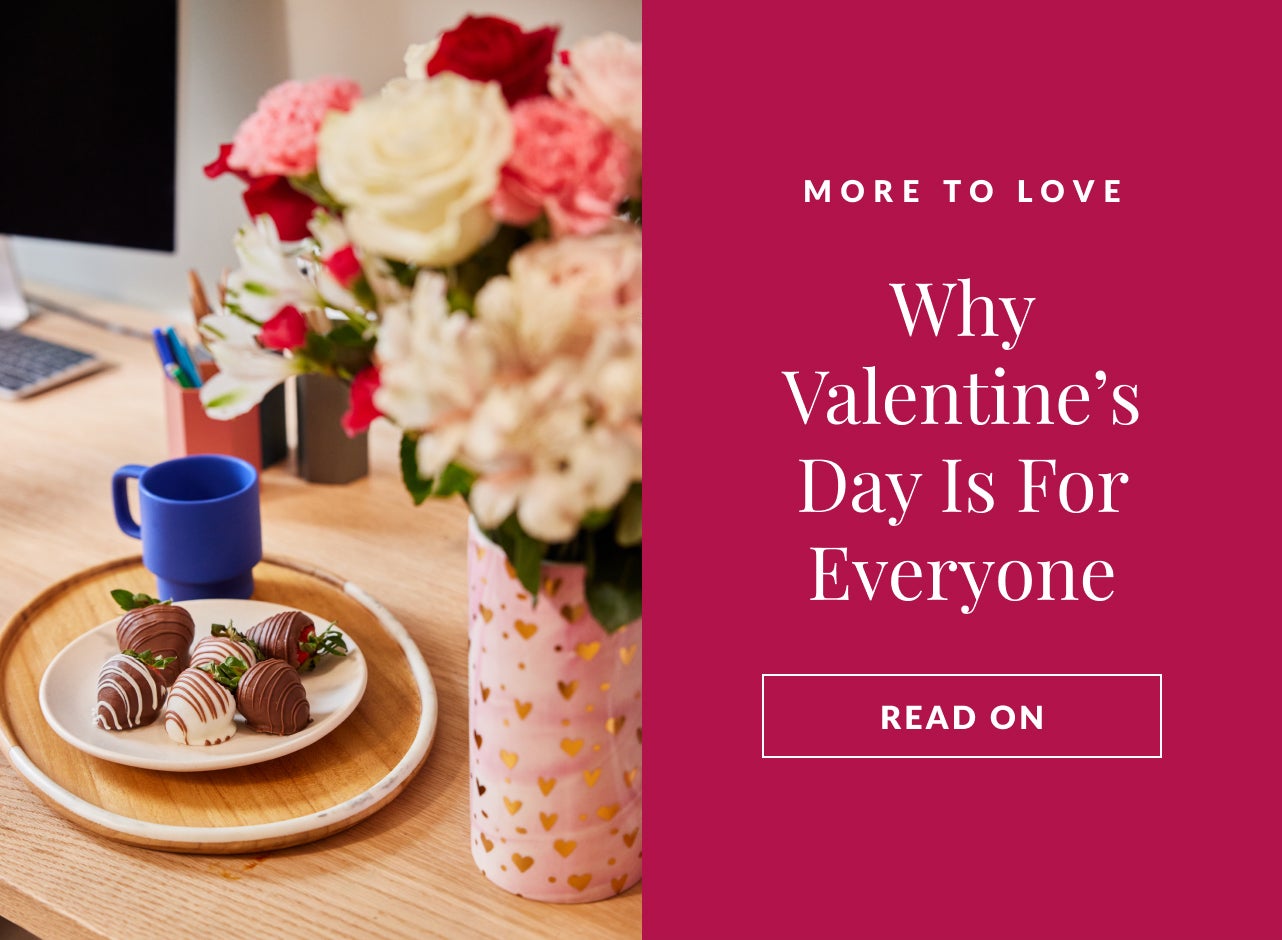 WHY VALENTINE'S DAY IS FOR EVERYONE