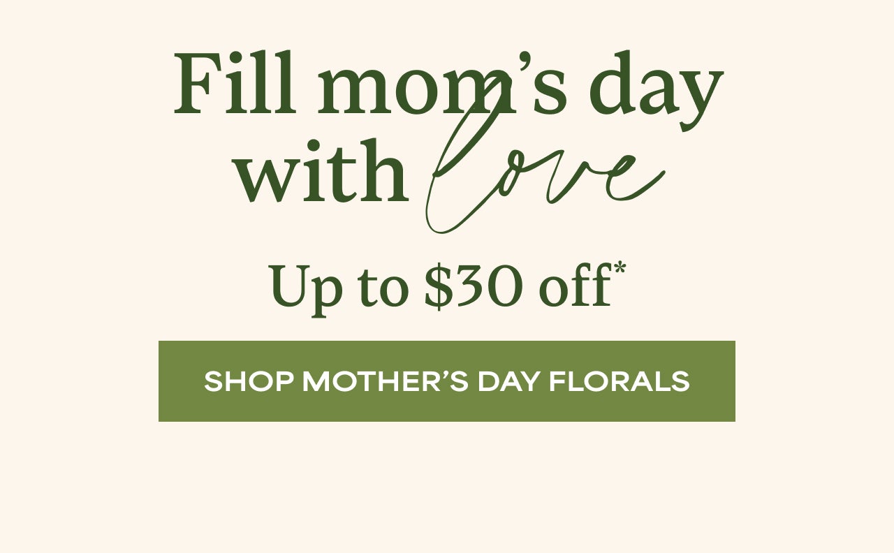 SHOP MOTHER'S DAY FLORALS