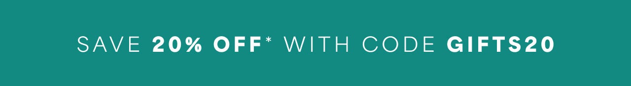 SAVE $20 OFF WITH CODE GIFT20
