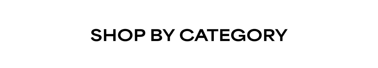 SHOP BY CATEGORY