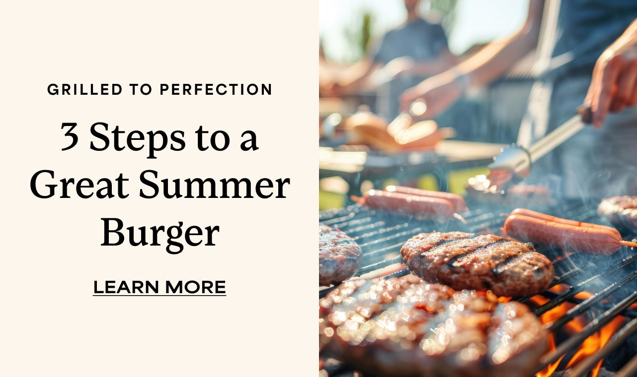 3 STEPS TO A GREAT SUMMER BURGER