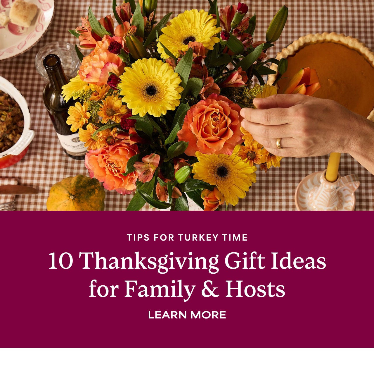 Tips for Turkey Time | 10 Thanksgiving Gift Ideas for Family and Hosts | Learn More