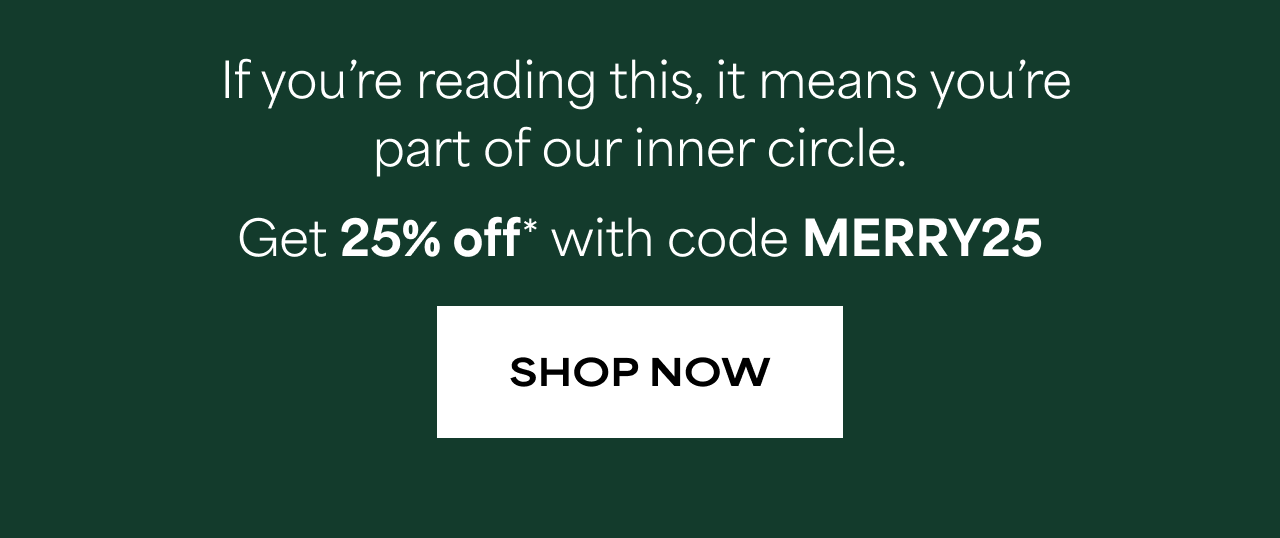 Get 25% Off with code GIFT25 | Show Now