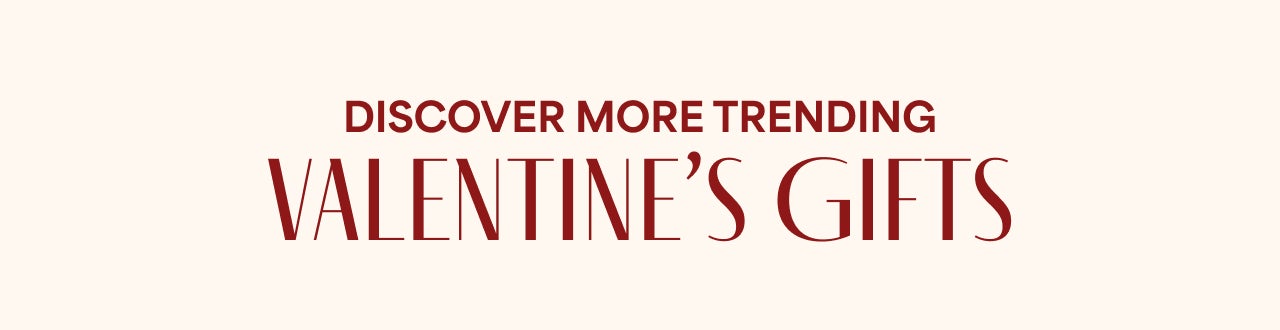 Discover More Trending Valentine's Gifts