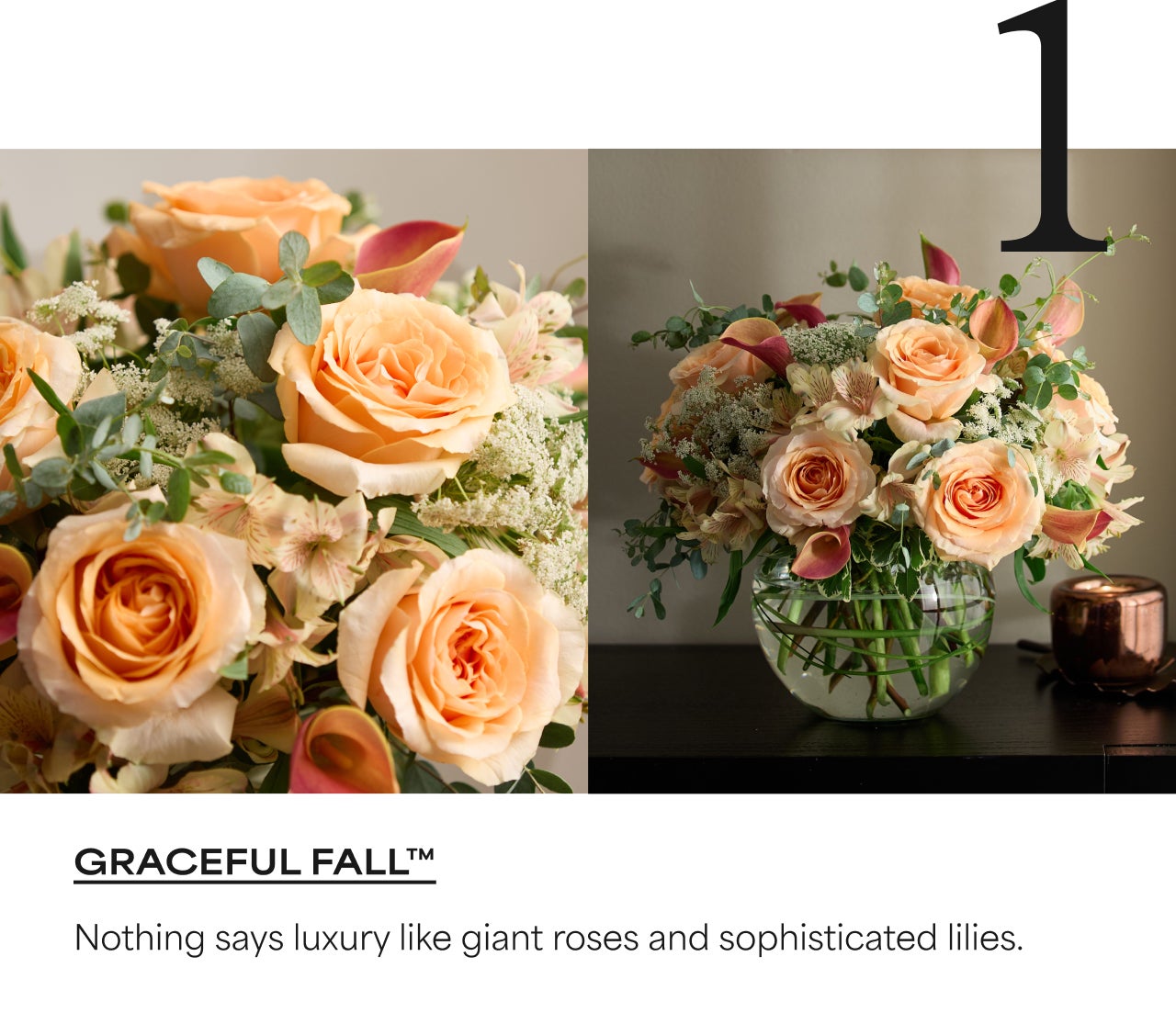 1 | Graceful Fall 1 | Graceful Fall | Nothing says luxury like giant roses and sophisticated lilies.