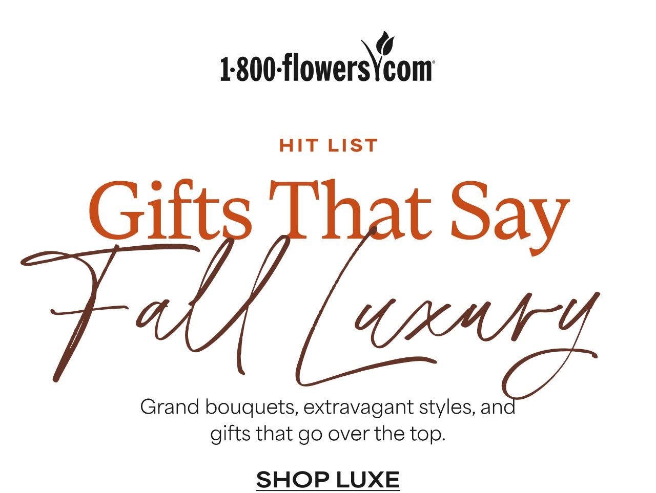 Hit List | Gifts That Say Fall Luxury | Grand bouquets, extravagant styles, and gifts that go over the top.