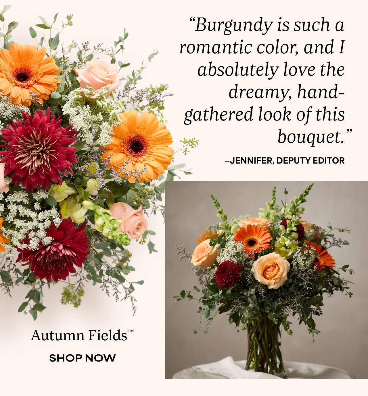 "Burgundy is such a romantic color, and I absolutely love the dreamy, hand-gathered look of this bouquet." - Jennifer, Deputy Editor | Autumn Fields